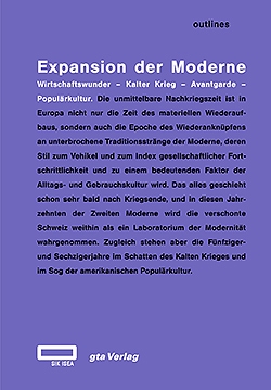 Expansion der Moderne. Wirtschaftswunder – Kalter Krieg – Avantgarde – Populärkultur