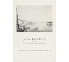 Johann Jakob Ulrich, 1798–1877. Ein Schweizer Landschaftsmaler Johann Jakob Ulrich, 1798–1877.