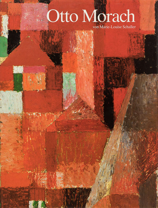 Otto Morach (1887–1973). Mit einem kritischen Katalog der Staffeleibilder Otto Morach (1887–1973).