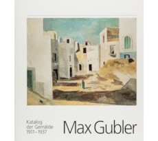 Max Gubler (1898–1973). Katalog der Gemälde Max Gubler (1898-1973). Katalog der Gemälde