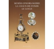 Musées d’Horlogerie, La Chaux-de-Fonds, Le Locle Musées d’Horlogerie, La Chaux-de-Fonds, Le Locle