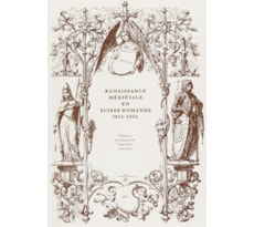 Renaissance médiévale en Suisse romande 1815–1914 Renaissance médiévale