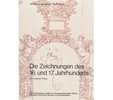 Museum zu Allerheiligen Schaffhausen. Die Zeichnungen des 16. und 17. Jahrhunderts