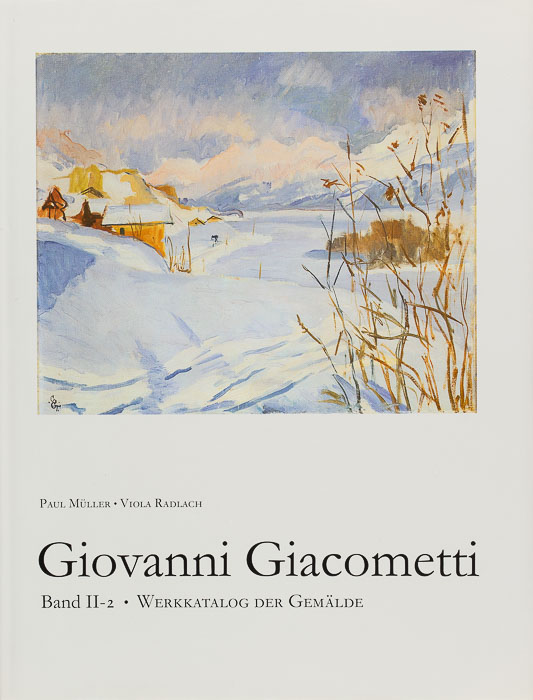 Giacometti, 1868–1933 – Leben und Werk Giovanni Giacometti, 1868–1933 Band 2