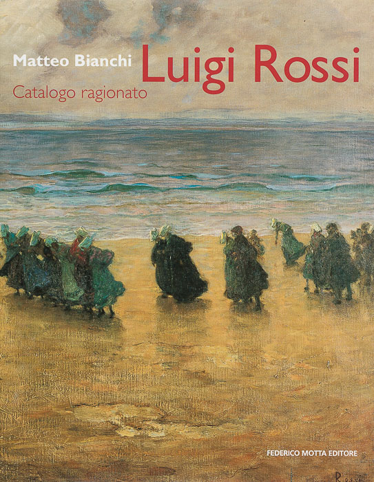 Luigi Rossi. Catalogo ragionato Luigi Rossi. Catalogo ragionato