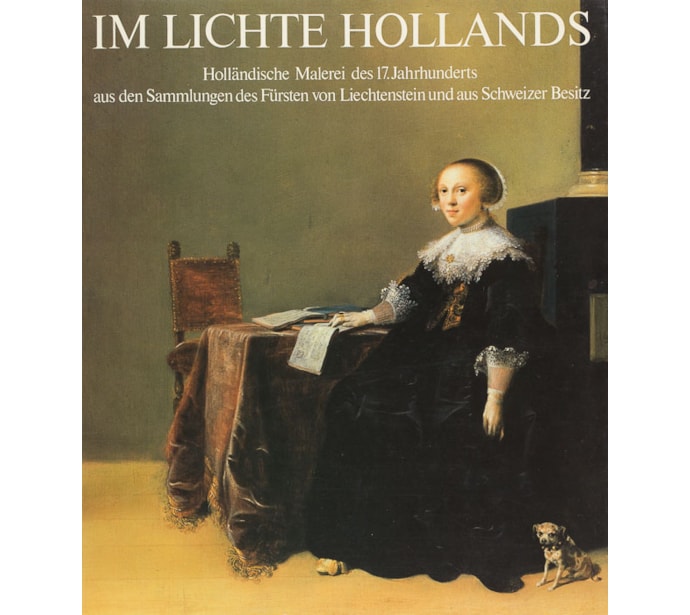 Im Lichte Hollands. Holländische Malerei des 17. Jahrhunderts Im Lichte Hollands