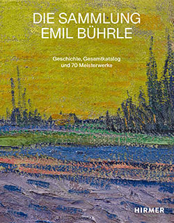 Die Sammlung Emil Bührle. Geschichte, Gesamtkatalog und 70 Meisterwerke 20210250