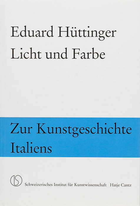 Licht und Farbe. Zur Kunstgeschichte Italiens Licht und Farbe. Zur Kunstgeschichte Italiens