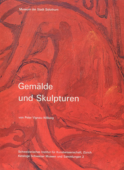 Museum der Stadt Solothurn. Gemälde und Skulpturen Museum der Stadt Solothurn. Gemälde und Skulpturen