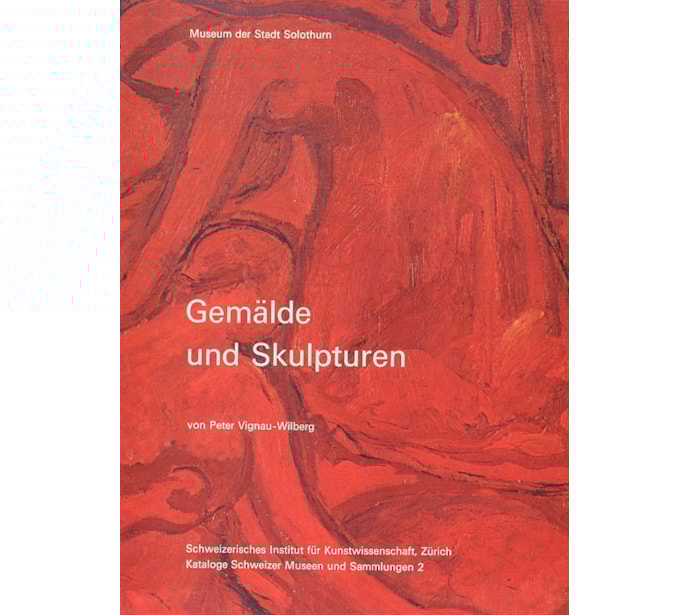 Museum der Stadt Solothurn. Gemälde und Skulpturen Museum der Stadt Solothurn. Gemälde und Skulpturen