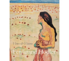Ferdinand Hodler. Views & Visions Ferdinand Hodler. Views & Visions