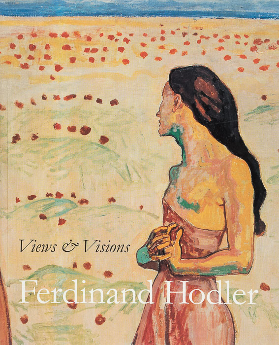 Ferdinand Hodler. Views & Visions Ferdinand Hodler. Views & Visions