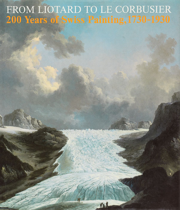 From Liotard to Le Corbusier. 200 Years of Swiss Painting, 1730–1930 From Liotard to Le Corbusier