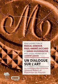 Un dialogue sur l’art. La correspondance entre Léopold Robert et Maximilien de Meuron 20200380