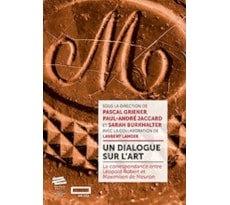 Un dialogue sur l’art. La correspondance entre Léopold Robert et Maximilien de Meuron