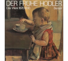 Der frühe Hodler. Das Werk 1870–1890 Der frühe Hodler. Das Werk 1870–1890