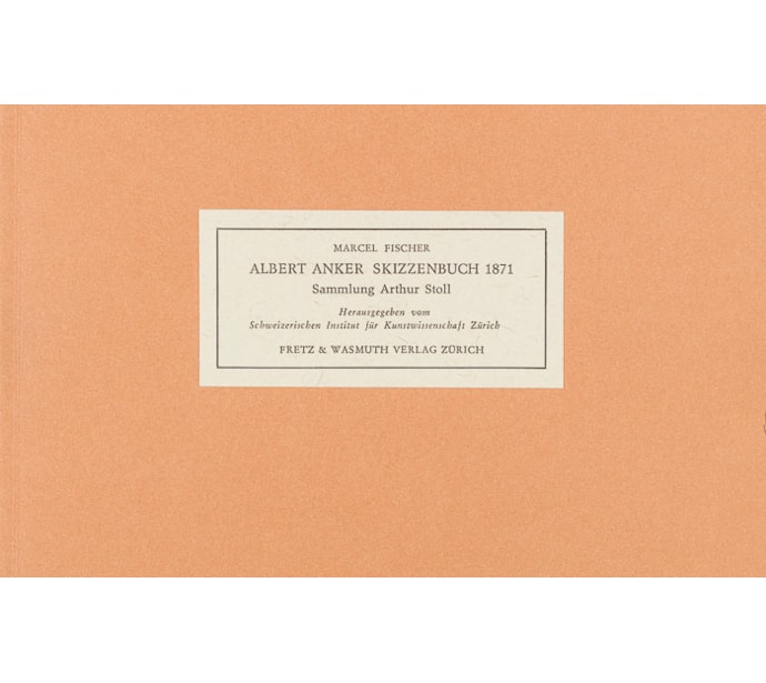 Albert Anker Skizzenbuch 1871. Sammlung Arthur Stoll Albert Anker Skizzenbuch 1871