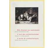 Die Kunst zu sammeln. Schweizer Kunstsammlungen seit 1848 / L’art de collectionner. Collections d’art en Suisse depuis 1848 / L’arte di collezionare. Collezioni svizzere d’arte dal 1848 Die Kunst zu sammeln