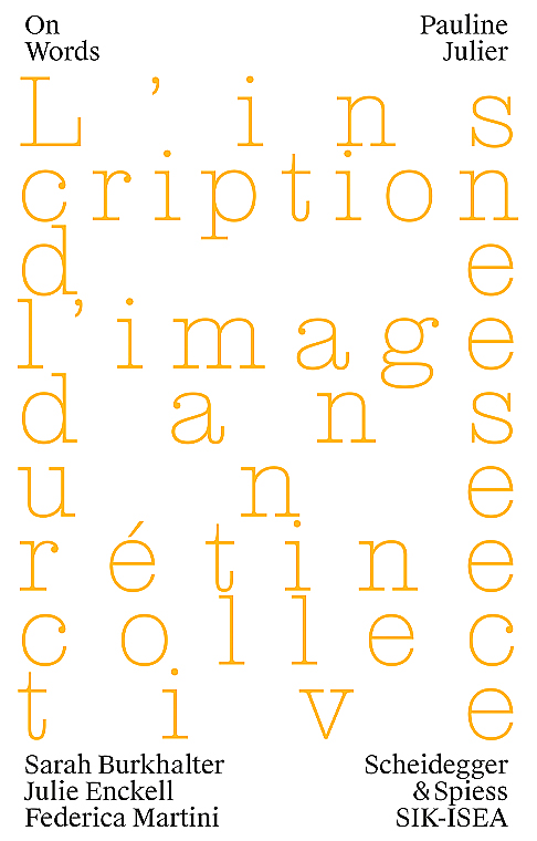 Pauline Julier. L’inscription de l’image dans une rétine collective / Pauline Julier. Inscribing Images on the Collective Retina 20240250