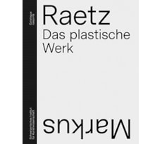 Markus Raetz. Das plastische Werk. Catalogue raisonné 20230590