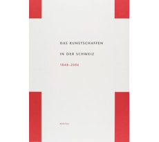 Das Kunstschaffen in der Schweiz 1848–2006 Das Kunstschaffen in der Schweiz 1848–2006