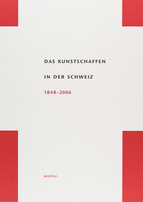 Das Kunstschaffen in der Schweiz 1848–2006 Das Kunstschaffen in der Schweiz 1848–2006