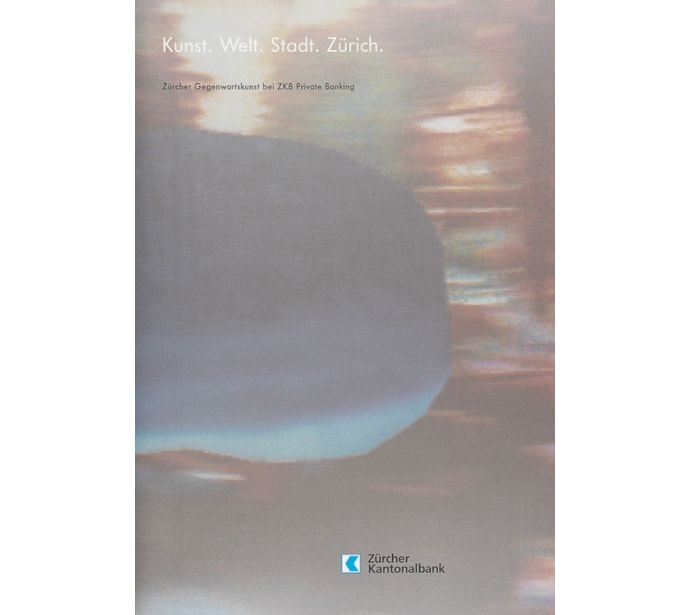 Kunst. Welt. Stadt. Zürich. Zürcher Gegenwartskunst bei ZKB Private Banking Kunst. Welt. Stadt. Zürich.