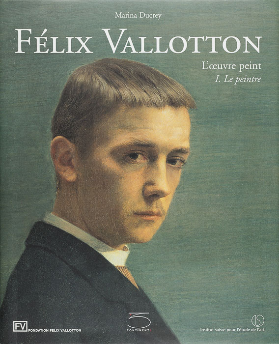 Félix Vallotton, 1865–1925. L’œuvre peint Félix Vallotton, 1865–1925. L’œuvre peint