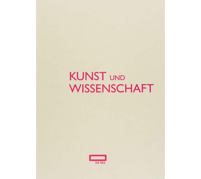 Kunst und Wissenschaft. Das Schweizerische Institut für Kunstwissenschaft 1951–2010 Kunst und Wissenschaft