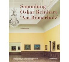 Sammlung Oskar Reinhart ‘Am Römerholz’ Winterthur. Gesamtkatalog