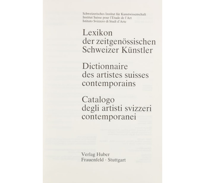 Lexikon der zeitgenössischen Schweizer Künstler Dictionnaire des artistes suisses contemporains  Catalogo degli artisti svizzeri contemporanei Lexikon der zeitgenössischen Schweizer Künstler