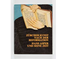 Zürcher Kunst nach der Reformation. Hans Asper und seine Zeit Zürcher Kunst nach der Reformation