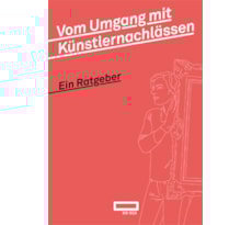 Vom Umgang mit Künstlernachlässen – Ein Ratgeber / Successions d’artistes – Guide pratique 20170550