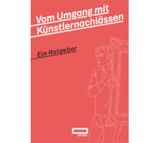 Vom Umgang mit Künstlernachlässen – Ein Ratgeber / Successions d’artistes – Guide pratique 20170550