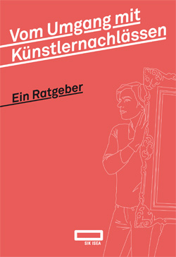 Vom Umgang mit Künstlernachlässen – Ein Ratgeber / Successions d’artistes – Guide pratique 20170550