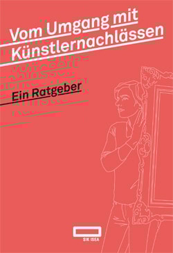 Vom Umgang mit Künstlernachlässen – Ein Ratgeber / Successions d’artistes – Guide pratique 20170550