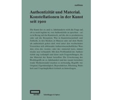 Authentizität und Material. Konstellationen in der Kunst seit 1900