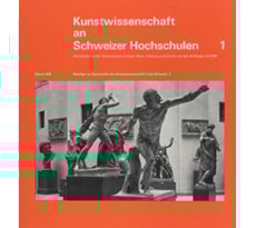 Kunstwissenschaft an Schweizer Hochschulen 1: Die Lehrstühle der Universitäten in Basel, Bern, Freiburg und Zürich von den Anfängen bis 1940