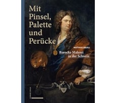 Mit Pinsel, Palette und Perücke – Barocke Malerei in der Schweiz