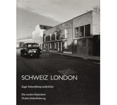 Schweiz London. Zuger Kulturstiftung Landis & Gyr.  Das London-Stipendium. 25 Jahre Kulturförderung Schweiz London. Zuger Kulturstiftung