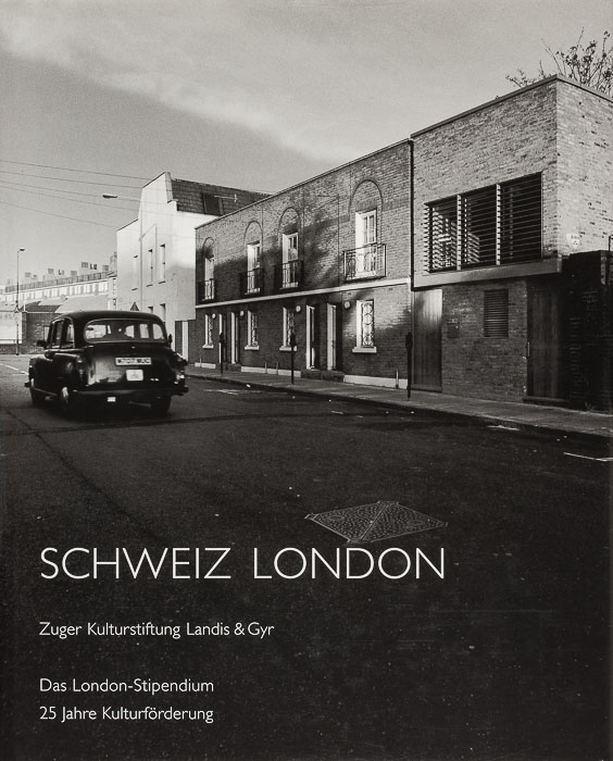 Schweiz London. Zuger Kulturstiftung Landis & Gyr.  Das London-Stipendium. 25 Jahre Kulturförderung Schweiz London. Zuger Kulturstiftung