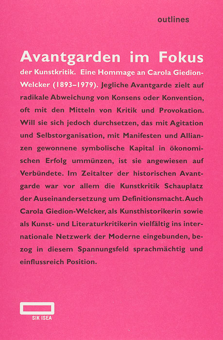 Avantgarden im Fokus der Kunstkritik. Eine Hommage an Carola Giedion-Welcker (1893–1979) Avantgarden im Fokus der Kunstkritik.