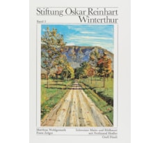 Stiftung Oskar Reinhart, Winterthur, Schweizer Maler und Bildhauer seit Ferdinand Hodler Stiftung Oskar Reinhart, Schweizer Bildhauer