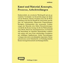 Kunst und Material. Konzepte, Prozesse, Arbeitsteilungen