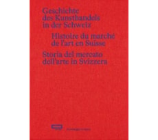 Geschichte des Kunsthandels in der Schweiz – Histoire du marché de l’art en Suisse – Storia del mercato dell’arte in Svizzera