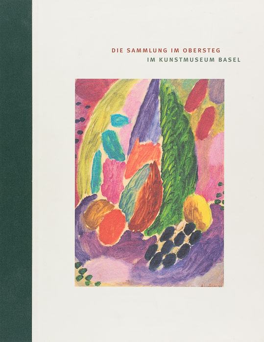 Die Sammlung Im Obersteg im Kunstmuseum Base Die Sammlung Im Obersteg im Kunstmuseum Base