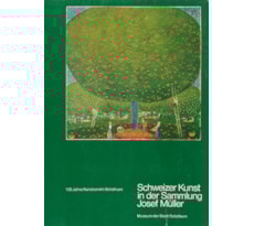 Schweizer Kunst in der Sammlung Josef Müller. 125 Jahre Kunstverein Solothurn Schweizer Kunst in der Sammlung Josef Müller