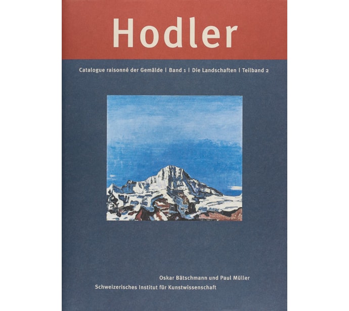 Ferdinand Hodler. Catalogue raisonné der Gemälde Ferdinand Hodler. Die Landschaften