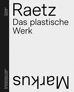 [in tedesco] Markus Raetz. Das plastische Werk. Catalogue raisonné