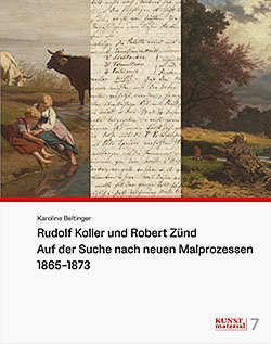 Neuerscheinung: Rudolf Koller und Robert Zünd. Auf der Suche nach neuen Malprozessen, 1865–1873
